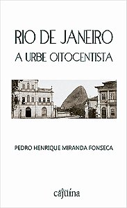Rio de Janeiro: a urbe oitocentista