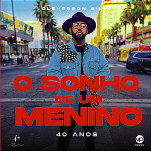 O sonho de um menino: Cleverson Silva, 40 anos