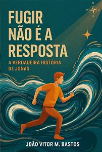 Fugir não é a resposta