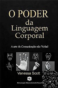 O Poder da Linguagem Corporal A arte da Comunicação não Verbal
