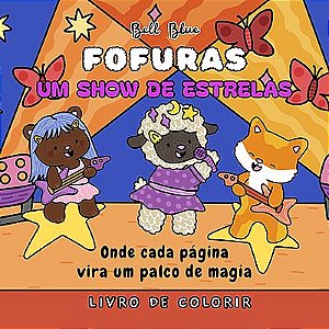FOFURAS UM SHOW DE ESTRELAS: Onde cada página vira um palco de magia