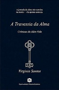 A Travessia da Alma Crônicas do Além-Vida