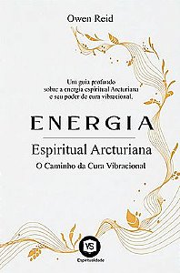 Energia Espiritual Arcturiana O Caminho da Cura Vibracional