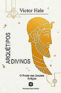 Arquétipos Divinos O Poder dos Deuses Antigos