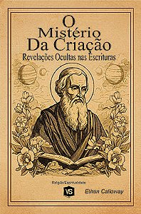 O Mistério da Criação Revelações Ocultas nas Escrituras