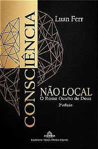 Consciência Não Local: O Rosto Oculto de Deus