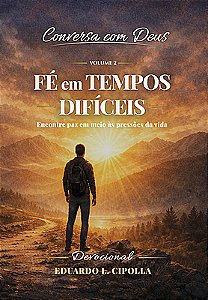 CONVERSA COM DEUS - VOLUME 2 - Fé em Tempos Difíceis