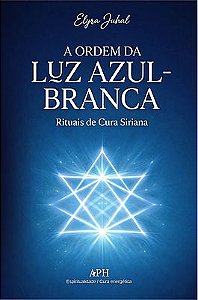 A Ordem da Luz Azul-Branca: Rituais de Cura Siriana