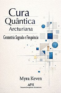 Cura quântica arcturiana: Geometria sagrada e frequência