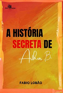A História secreta de Arthur B