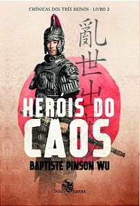 Heróis do Caos - Crônicas dos três reinos - Livro 2