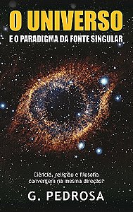 O UNIVERSO E O PARADIGMA DA FONTE SINGULAR