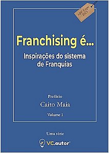 Franchising é... Volume 2