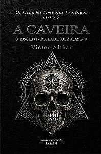 Os Grandes Símbolos Proibidos Livro 5 - A Caveira O Trono da Verdade e a Luz do Despojamento