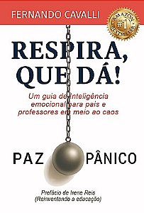 Respira, que dá: Um guia de inteligência emocional para pais e professores em meio ao caos