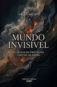 MUNDO INVISÍVEL A Ciência da Proteção contra os Djinn