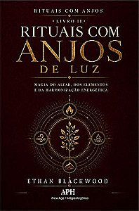 Rituais com Anjos de Luz: Rituais com Anjos — Livro II - Magia do altar, dos elementos e da harmoniz