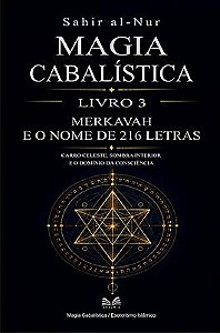 Magia Cabalística — Livro 3: Merkavah e o Nome de 216 Letras