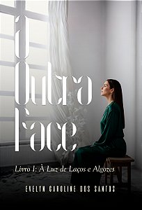 A Outra Face, Livro I: À Luz de Laços e Algozes