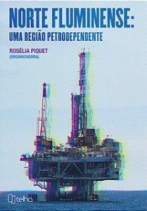 Norte Fluminense: uma região petrodependente