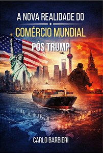 A Nova Realidade do Comércio Mundial Pós Ttrump