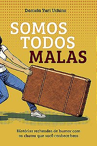 Somos Todos Malas - Histórias recheadas de humor com os chatos que você conhece bem