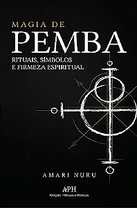 Magia de Pemba - Rituais, Símbolos e Firmeza Espiritual