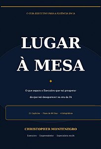 LUGAR À MESA: O que separa o Executivo que vai prosperar do que vai desparecer na era da IA