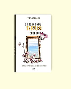 O lugar onde Deus chorou - A jornada de Yvi em busca da verdadeira identidade