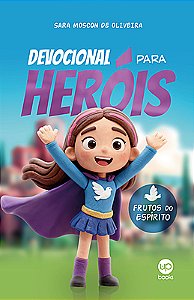 Devocional para heróis: Frutos do Espírito