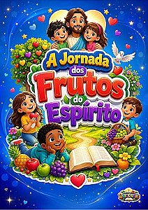 A Jornada dos Frutos do Espírito