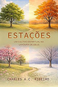 ESTAÇÕES: UM CULTIVO ESPIRITUAL NA LAVOURA DE DEUS
