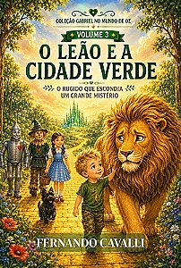 O LEÃO E A CIDADE VERDE: O RUGIDO QUE ESCONDIA UM GRANDE MISTÉRIO
