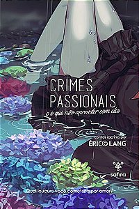 Crimes passionais e o que não aprender com eles