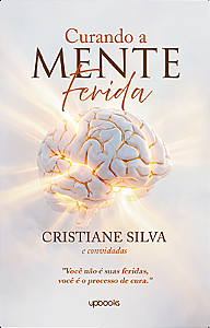 Curando a mente ferida: Você não é suas feridas, você é o processo de cura.