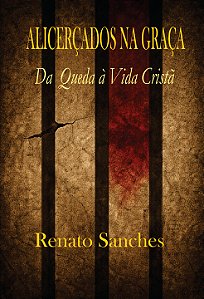 Alicerçados na Graça Da Queda à Vida Cristã