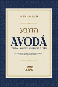 Avodá: Trabalho como adoração a Deus
