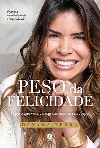 Peso da Felicidade - O peso que você carrega não está no seu corpo