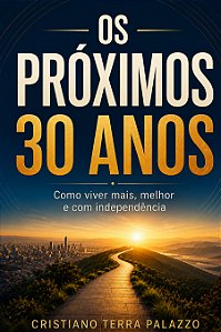 Os Próximos 30 Anos