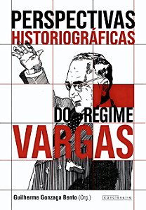 Perspectivas historiográficas do Regime Vargas