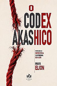 O Codex Akáshico - Iniciação na Memória Suprema do Ser