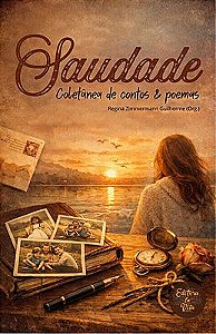 Saudade: coletânea de contos e poemas