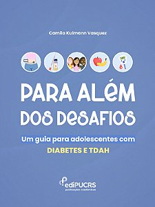Para Além dos Desafios: Um Guia para Adolescentes com Diabetes e TDAH