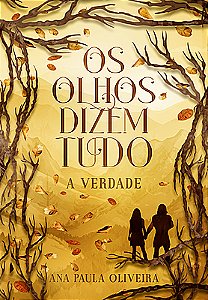 Os Olhos Dizem Tudo: A Verdade