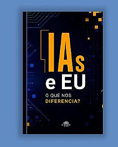 IAs e EU: o que nos diferencia?