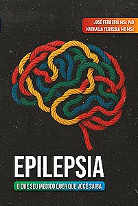 Epilepsia: O que seu médico quer que você saiba