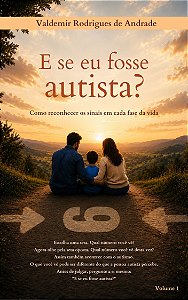 E se eu fosse autista? Como reconhecer os sinais em cada fase da vida
