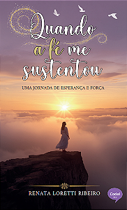 Quando a fé me sustentou
