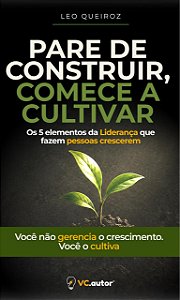Pare de construir, comece a cultivar