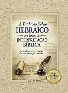 A Tradução Fiel do Hebraico e os Erros de Interpretação Bíblica